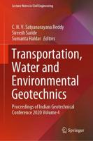 Transportation, Water and Environmental Geotechnics : Proceedings of Indian Geotechnical Conference 2020 Volume 4