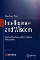 Intelligence and Wisdom : Artificial Intelligence Meets Chinese Philosophers