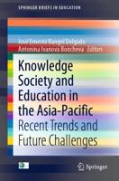 Knowledge Society and Education in the Asia-Pacific : Recent Trends and Future Challenges