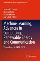 Machine Learning, Advances in Computing, Renewable Energy and Communication