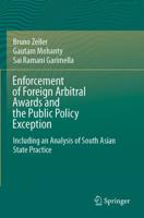 Enforcement of Foreign Arbitral Awards and the Public Policy Exception : Including an Analysis of South Asian State Practice