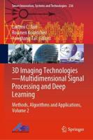3D Imaging Technologies-Multidimensional Signal Processing and Deep Learning : Methods, Algorithms and Applications, Volume 2