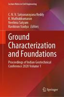 Ground Characterization and Foundations : Proceedings of Indian Geotechnical Conference 2020 Volume 1