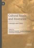 Cultural Roads and Itineraries : Concepts and Cases