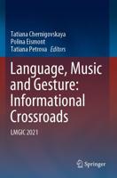 Language, Music and Gesture: Informational Crossroads : LMGIC 2021