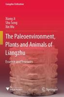 The Paleoenvironment, Plants and Animals of Liangzhu : Essence and Treasures