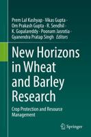 New Horizons in Wheat and Barley Research : Crop Protection and Resource Management