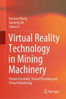 Virtual Reality Technology in Mining Machinery : Virtual Assembly, Virtual Planning and Virtual Monitoring