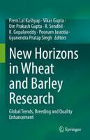 New Horizons in Wheat and Barley Research : Global Trends, Breeding and Quality Enhancement
