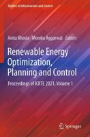 Renewable Energy Optimization, Planning and Control : Proceedings of ICRTE 2021, Volume 1