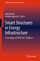 Smart Structures in Energy Infrastructure : Proceedings of ICRTE 2021, Volume 2