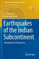 Earthquakes of the Indian Subcontinent : Seismotectonic Perspectives