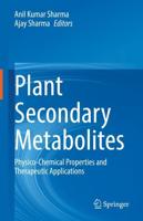 Plant Secondary Metabolites : Physico-Chemical Properties and Therapeutic Applications