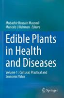 Edible Plants in Health and Diseases. Volume I Cultural, Practical and Economic Value