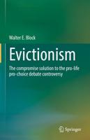 Evictionism : The compromise solution to the pro-life pro-choice debate controversy