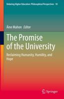 The Promise of the University : Reclaiming Humanity, Humility, and Hope