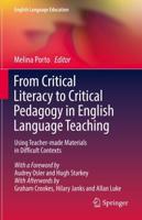 From Critical Literacy to Critical Pedagogy in English Language Teaching : Using Teacher-made Materials in Difficult Contexts