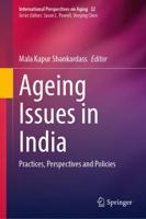 Ageing Issues in India : Practices, Perspectives and Policies