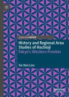 History and Regional Area Studies of Hachioji : Tokyo's Western Frontier