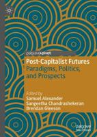 Post-Capitalist Futures : Paradigms, Politics, and Prospects