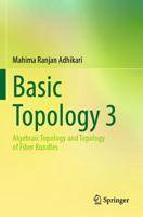 Basic Topology. 3 Algebraic Topology and Topology of Fiber Bundles