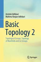 Basic Topology 2 : Topological Groups, Topology of Manifolds and Lie Groups