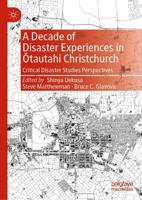 A Decade of Disaster Experiences in Ōtautahi Christchurch : Critical Disaster Studies Perspectives