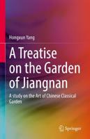A Treatise on the Garden of Jiangnan : A study on the Art of Chinese Classical Garden