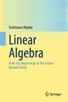 Linear Algebra : From the Beginnings to the Jordan Normal Forms