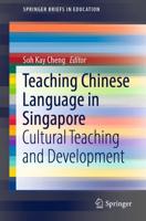 Teaching Chinese Language in Singapore : Cultural Teaching and Development