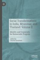 Social Transformations in India, Myanmar, and Thailand. Volume II Identity and Grassroots for Democratic Progress