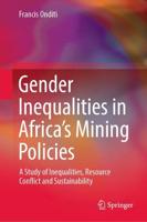 Gender Inequalities in Africa's Mining Policies : A Study of Inequalities, Resource Conflict and Sustainability