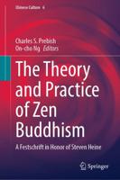 The Theory and Practice of Zen Buddhism : A Festschrift in Honor of Steven Heine