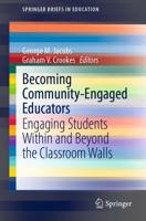 Becoming Community-Engaged Educators : Engaging Students Within and Beyond the Classroom Walls