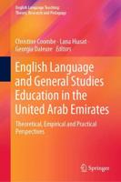 English Language and General Studies Education in the United Arab Emirates : Theoretical, Empirical and Practical Perspectives