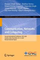 Communication, Networks and Computing : Second International Conference, CNC 2020, Gwalior, India, December 29-31, 2020, Revised Selected Papers