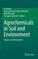 Agrochemicals in Soil and Environment : Impacts and Remediation