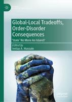 Global-Local Tradeoffs, Order-Disorder Consequences : 'State' No More An Island?