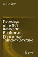 Proceedings of the 2021 International Petroleum and Petrochemical Technology Conference