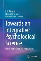 Towards an Integrative Psychological Science : Issues, Approaches and Applications