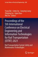 Proceedings of the 5th International Conference on Electrical Engineering and Information Technologies for Rail Transportation (EITRT) 2021 : Rail Transportation System Safety and Maintenance Technologies