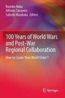 100 Years of World Wars and Post-War Regional Collaboration