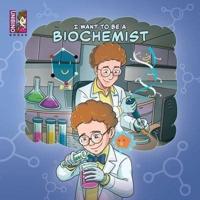 I Want to Be a Biochemist