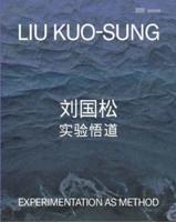 Liu Kuo-Sung - Experimentation as Method