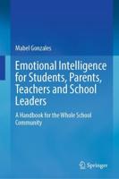 Emotional Intelligence for Students, Parents, Teachers and School Leaders : A Handbook for the Whole School Community