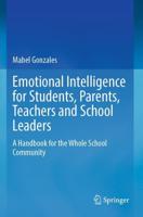 Emotional Intelligence for Students, Parents, Teachers and School Leaders