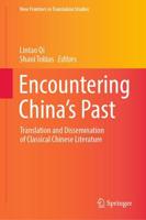 Encountering China's Past : Translation and Dissemination of Classical Chinese Literature
