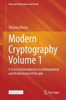 Modern Cryptography Volume 1 : A Classical Introduction to Informational and Mathematical Principle