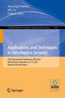 Applications and Techniques in Information Security : 12th International Conference, ATIS 2021, Virtual Event, December 16-17, 2021, Revised Selected Papers