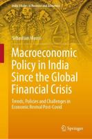 Macroeconomic Policy in India Since the Global Financial Crisis : Trends, Policies and Challenges in Economic Revival Post-Covid